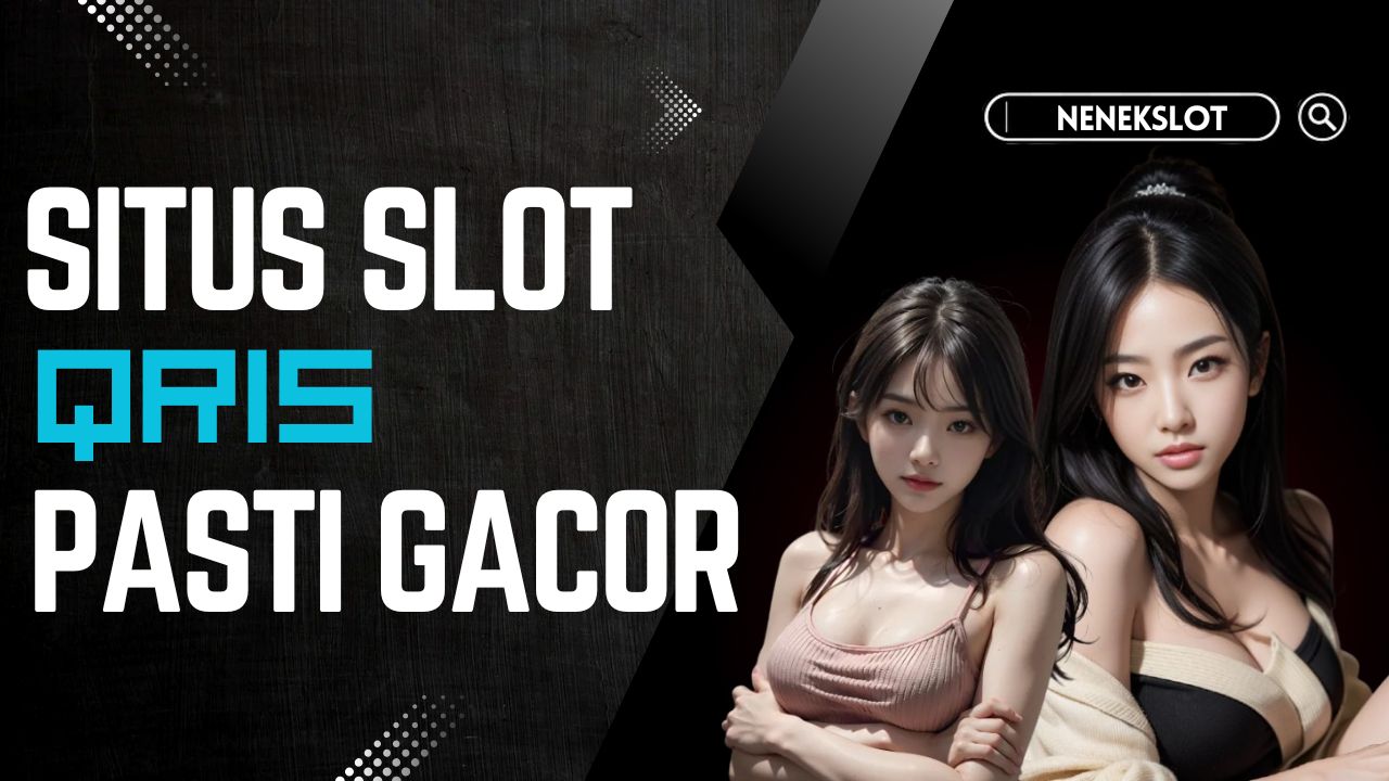 Slot Qris: Situs Slot Deposit Qris Dengan Modal 5K Maupun 5000 Rupiah Tanpa Potongan